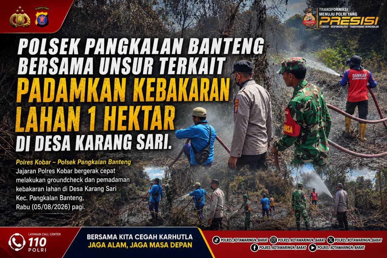 ‎Polsek Pangkalan Banteng Bersama Unsur Terkait Padamkan Kebakaran Lahan 1 Hektar di Desa Karang Sari